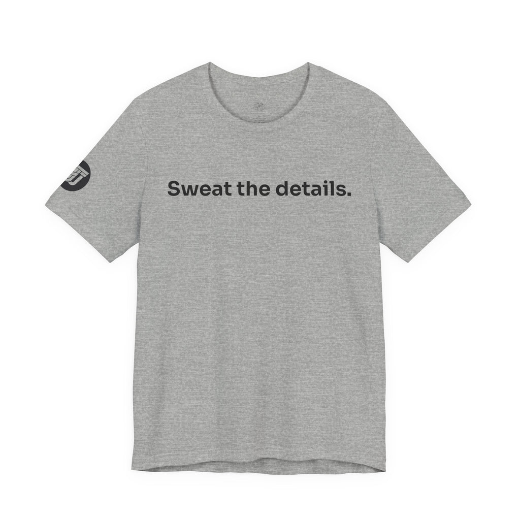 Sweat the Details Tee