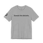 Sweat the Details Tee