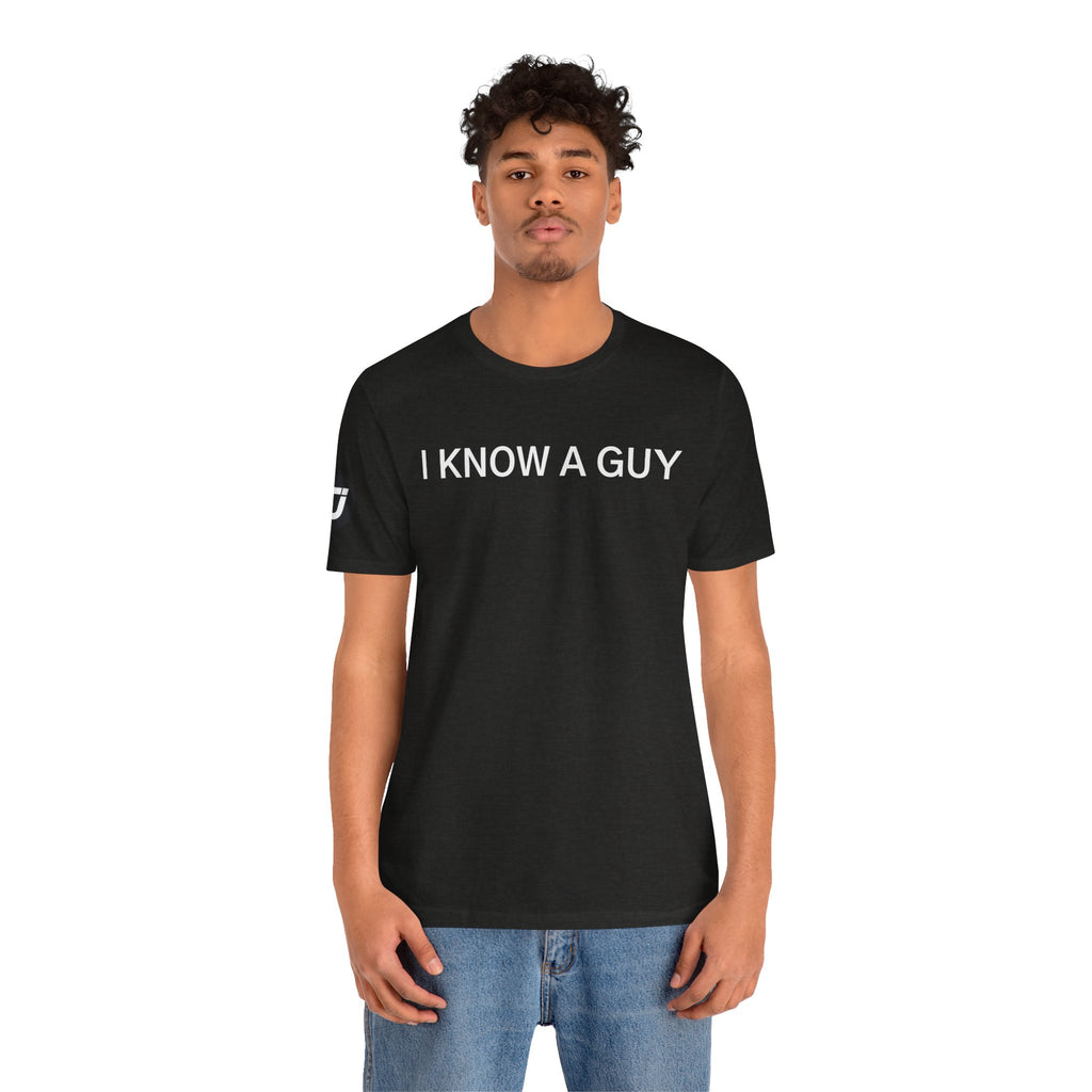 I Know a Guy Tee