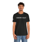 I Know a Guy Tee