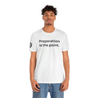 Preparation is the Point Tee