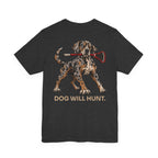 Dog Will Hunt Tee