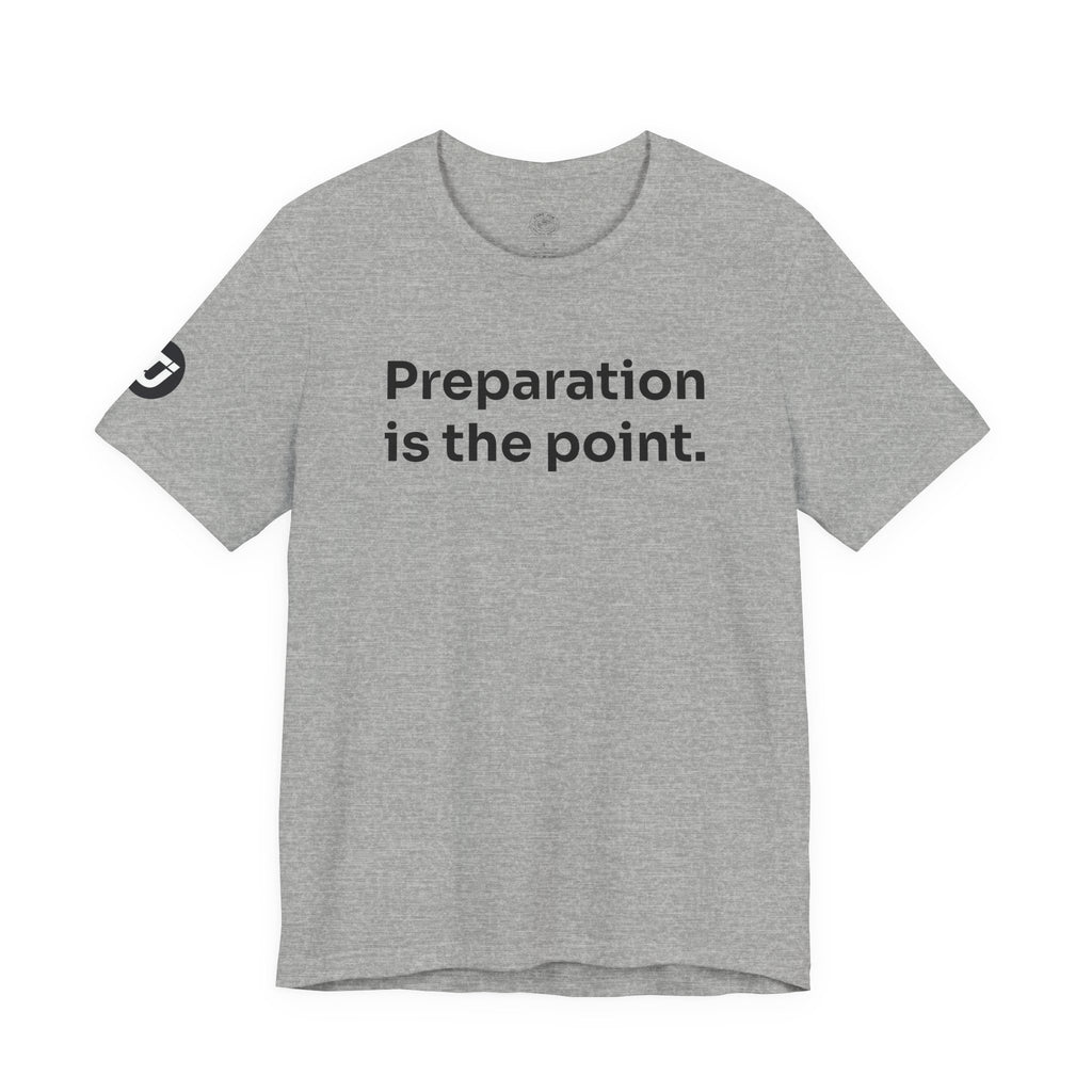 Preparation is the Point Tee