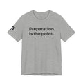 Preparation is the Point Tee
