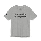 Preparation is the Point Tee