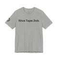 Nice Tape Job Tee