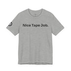 Nice Tape Job Tee