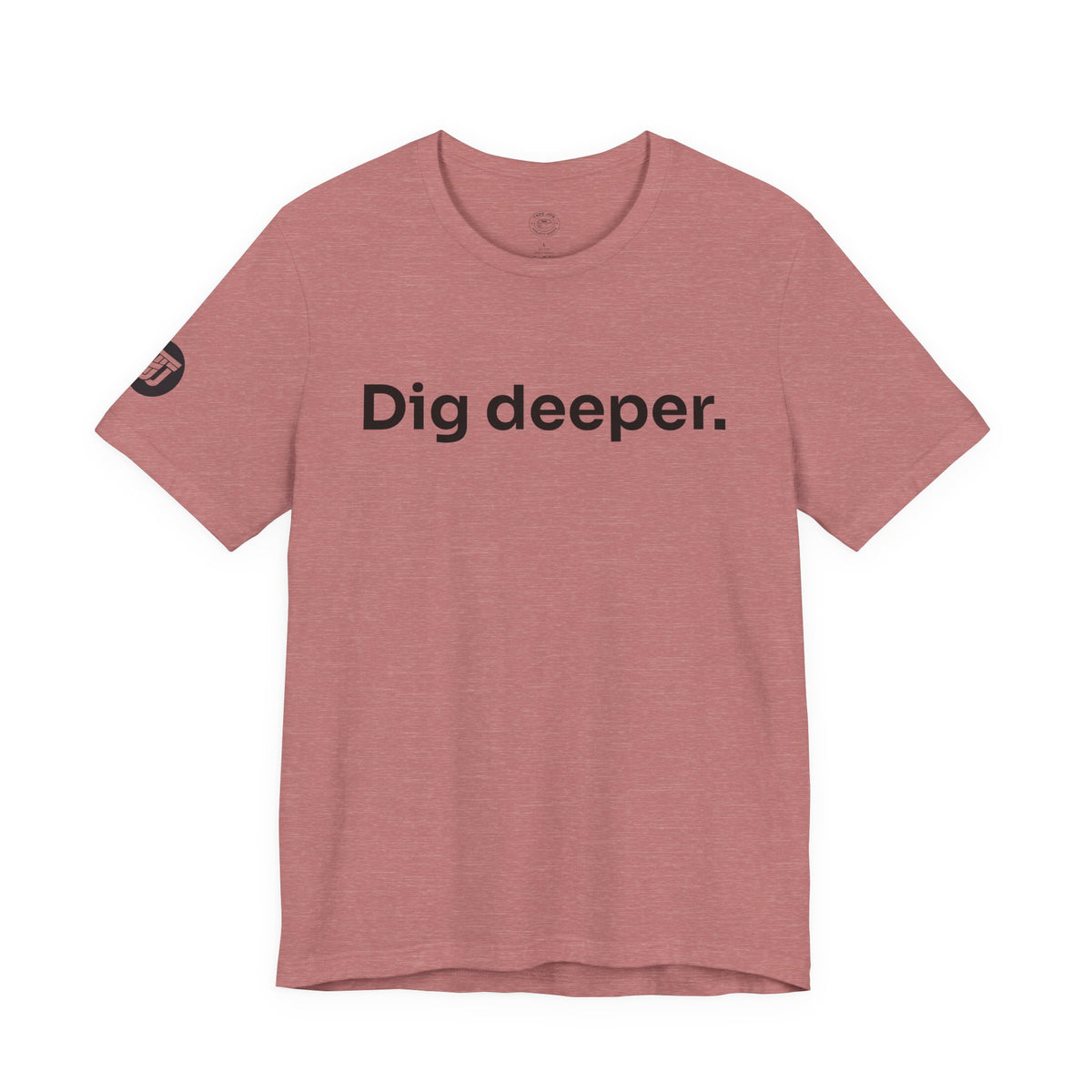 Dig Deeper Tee